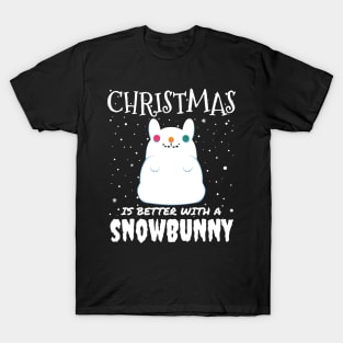 Christmas Is Better With A Snowbunny - christmas snow bunny rabbit T-Shirt